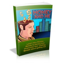Money and Me: Learn How People Relate to Money and Overcome Your Limiting Beliefs About Getting Rich!